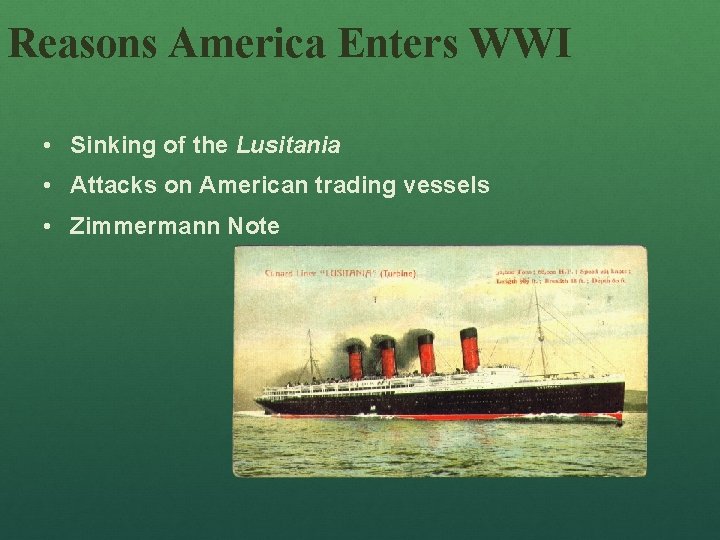 Reasons America Enters WWI • Sinking of the Lusitania • Attacks on American trading