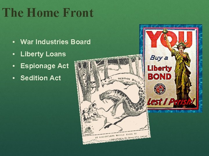 The Home Front • War Industries Board • Liberty Loans • Espionage Act •