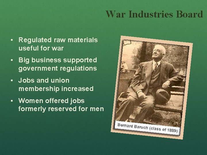 War Industries Board • Regulated raw materials useful for war • Big business supported