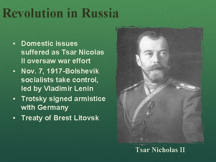 Revolution in Russia • Domestic issues suffered as Tsar Nicolas II oversaw war effort