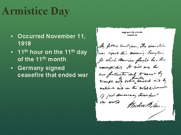 Armistice Day • Occurred November 11, 1918 • 11 th hour on the 11