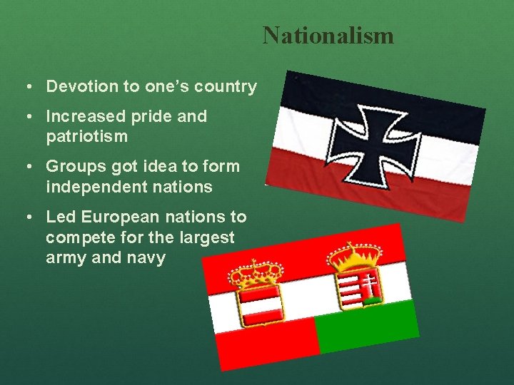 Nationalism • Devotion to one’s country • Increased pride and patriotism • Groups got