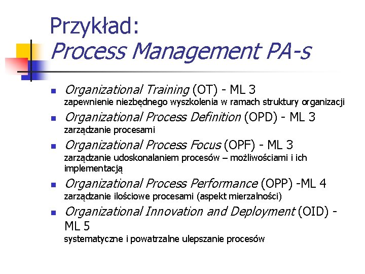 Przykład: Process Management PA-s n Organizational Training (OT) - ML 3 zapewnienie niezbędnego wyszkolenia