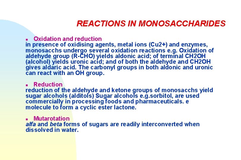 REACTIONS IN MONOSACCHARIDES Oxidation and reduction in presence of oxidising agents, metal ions (Cu