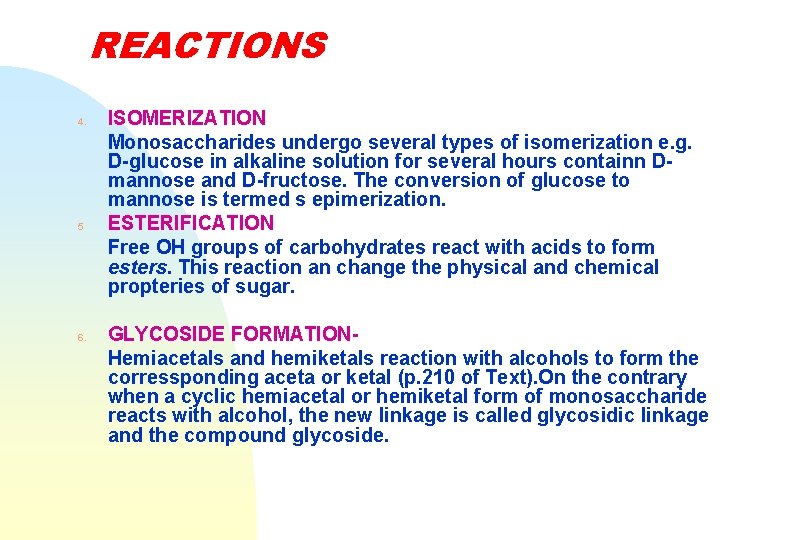 REACTIONS 4. 5 6. ISOMERIZATION Monosaccharides undergo several types of isomerization e. g. D-glucose