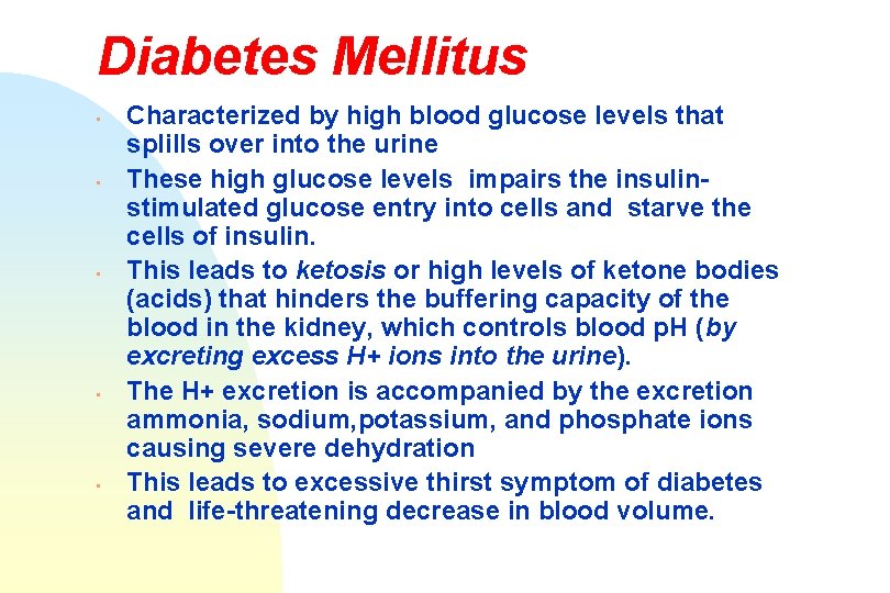 Diabetes Mellitus • • • Characterized by high blood glucose levels that splills over