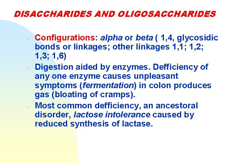 DISACCHARIDES AND OLIGOSACCHARIDES • • • Configurations: alpha or beta ( 1, 4, glycosidic