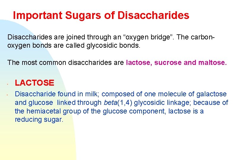 Important Sugars of Disaccharides are joined through an “oxygen bridge”. The carbonoxygen bonds are