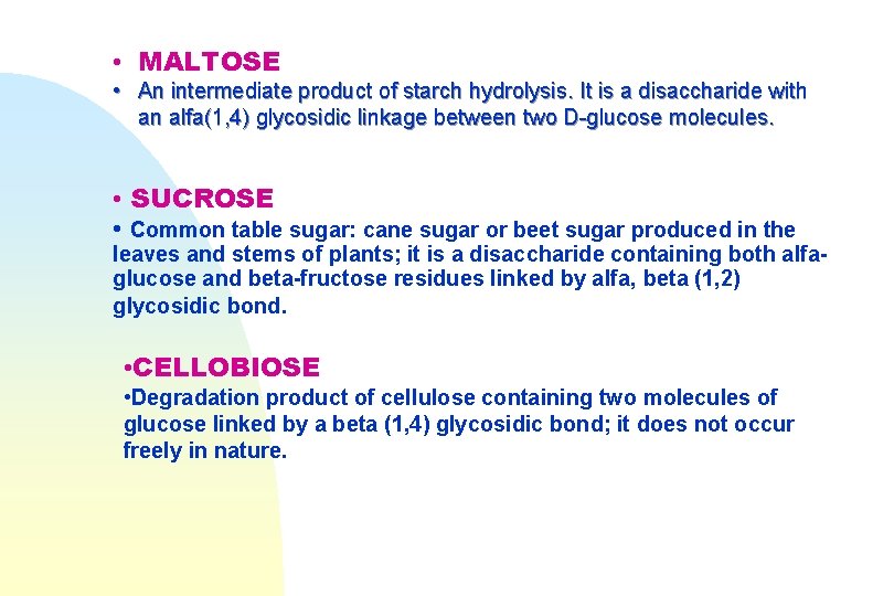  • MALTOSE • An intermediate product of starch hydrolysis. It is a disaccharide