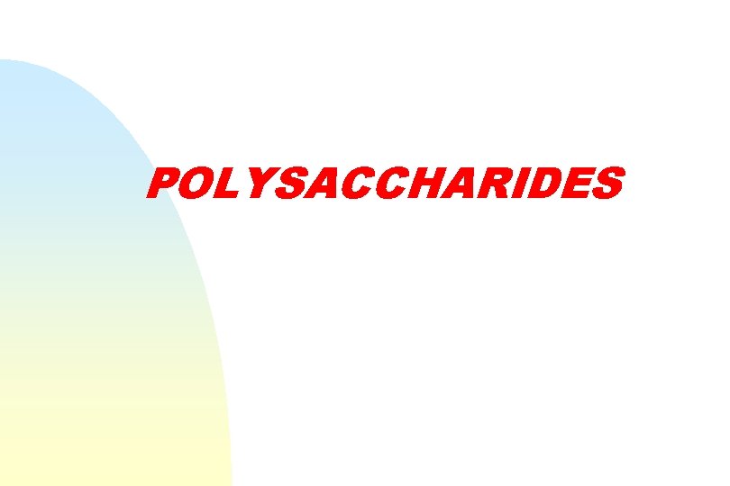 POLYSACCHARIDES 