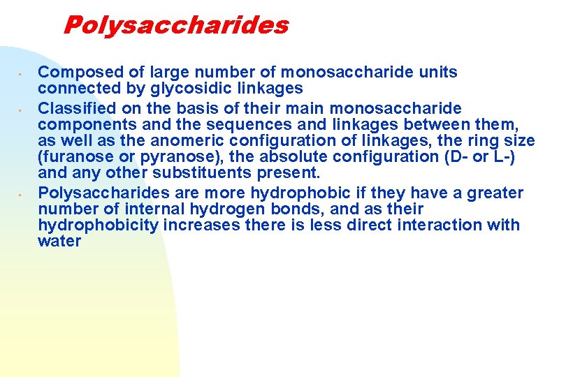 Polysaccharides • • • Composed of large number of monosaccharide units connected by glycosidic