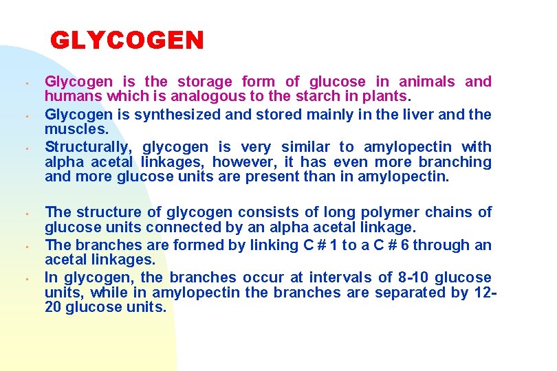 GLYCOGEN • • • Glycogen is the storage form of glucose in animals and