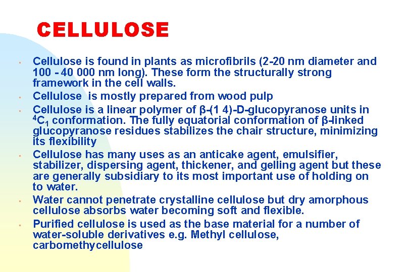 CELLULOSE • • • Cellulose is found in plants as microfibrils (2 -20 nm