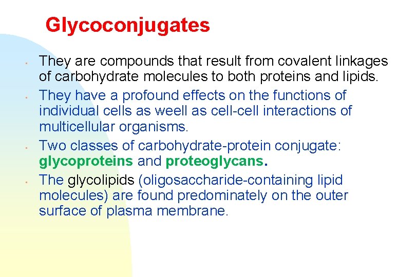 Glycoconjugates • • They are compounds that result from covalent linkages of carbohydrate molecules