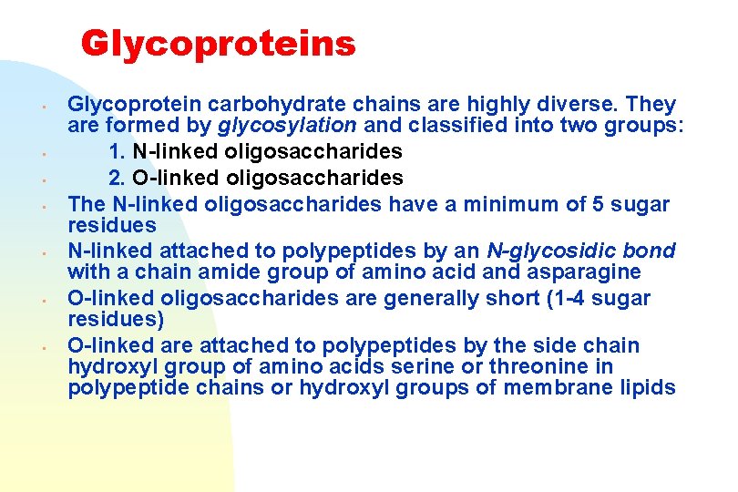Glycoproteins • • Glycoprotein carbohydrate chains are highly diverse. They are formed by glycosylation