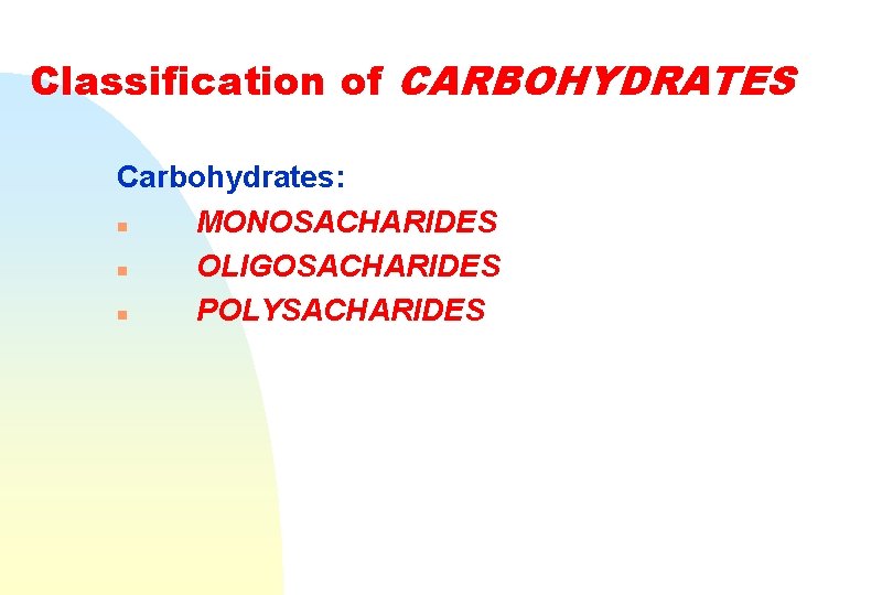 Classification of CARBOHYDRATES Carbohydrates: n MONOSACHARIDES n OLIGOSACHARIDES n POLYSACHARIDES 