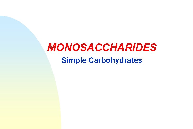 MONOSACCHARIDES Simple Carbohydrates 