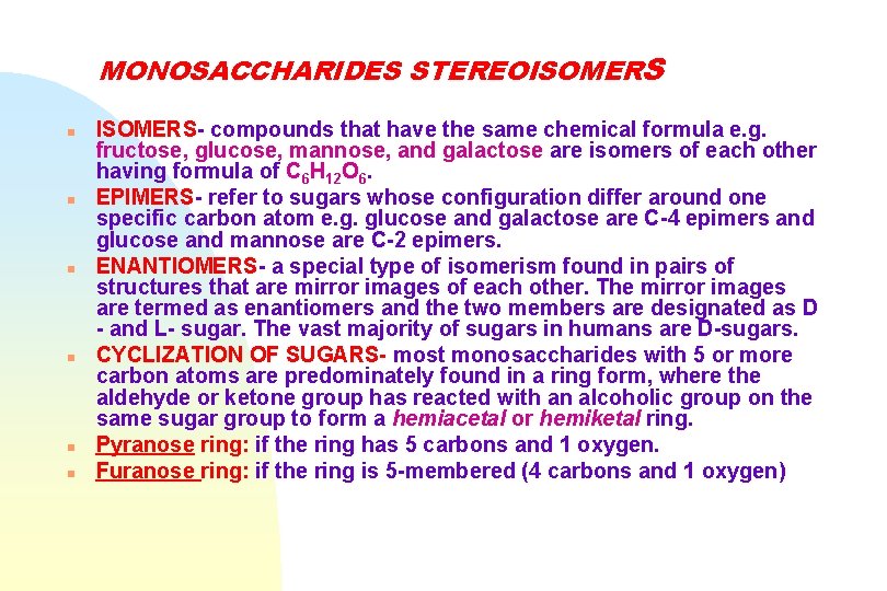 MONOSACCHARIDES STEREOISOMERS n n n ISOMERS- compounds that have the same chemical formula e.