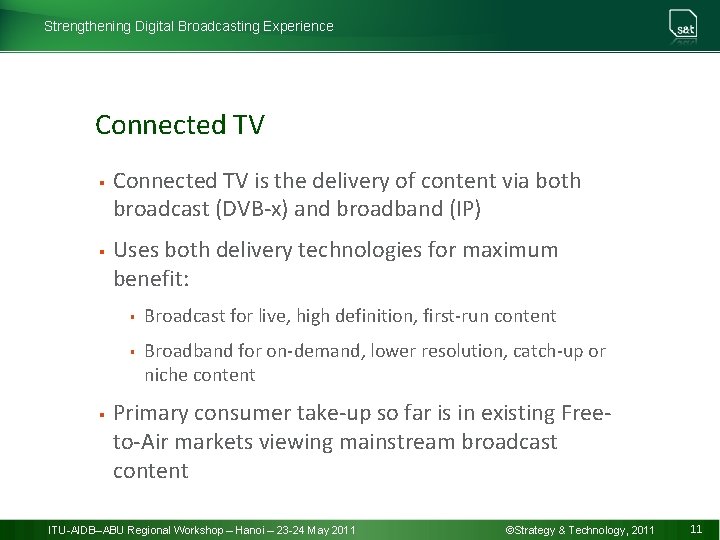 Strengthening Digital Broadcasting Experience Connected TV § § Connected TV is the delivery of