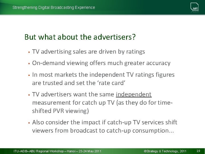 Strengthening Digital Broadcasting Experience But what about the advertisers? § TV advertising sales are