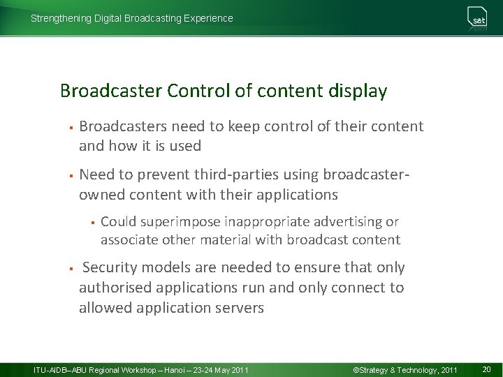 Strengthening Digital Broadcasting Experience Broadcaster Control of content display § § Broadcasters need to