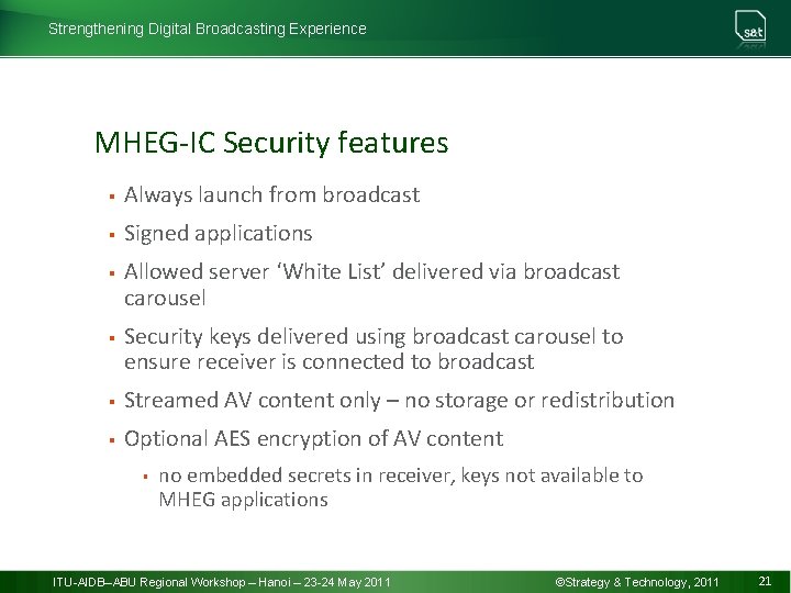 Strengthening Digital Broadcasting Experience MHEG-IC Security features § Always launch from broadcast § Signed