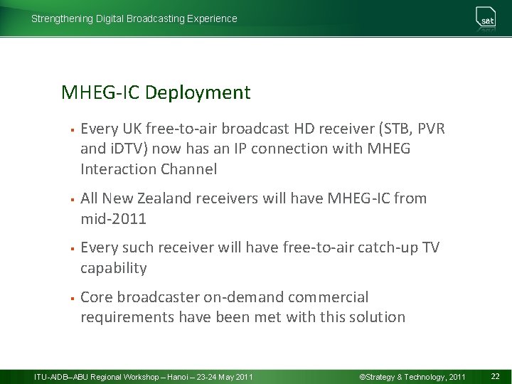 Strengthening Digital Broadcasting Experience MHEG-IC Deployment § § Every UK free-to-air broadcast HD receiver