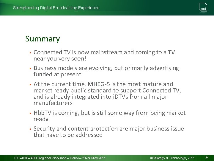 Strengthening Digital Broadcasting Experience Summary § § § Connected TV is now mainstream and