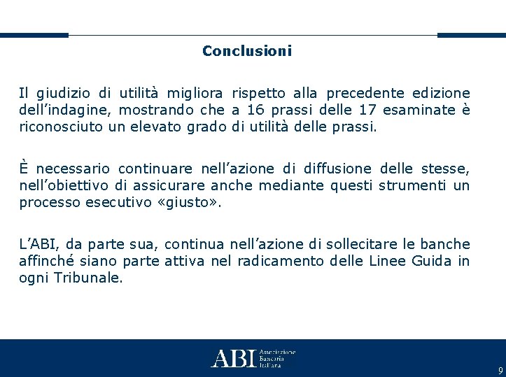 Conclusioni Il giudizio di utilità migliora rispetto alla precedente edizione dell’indagine, mostrando che a