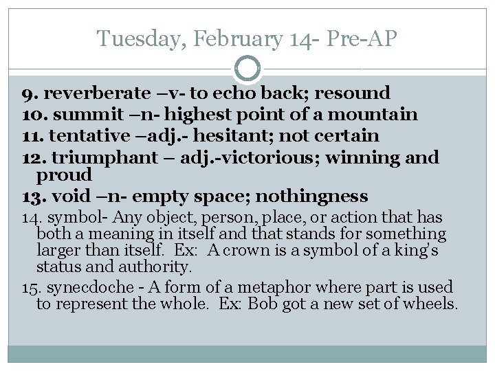 Tuesday, February 14 - Pre-AP 9. reverberate –v- to echo back; resound 10. summit