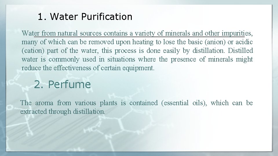 1. Water Purification Water from natural sources contains a variety of minerals and other