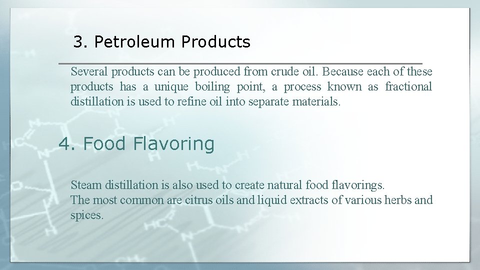3. Petroleum Products Several products can be produced from crude oil. Because each of