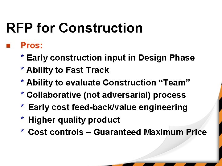 RFP for Construction n Pros: * Early construction input in Design Phase * Ability