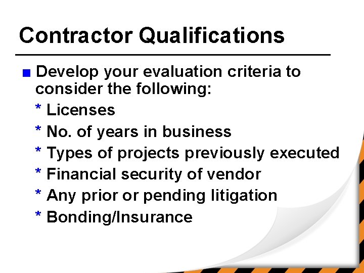 Contractor Qualifications ■ Develop your evaluation criteria to consider the following: * Licenses *