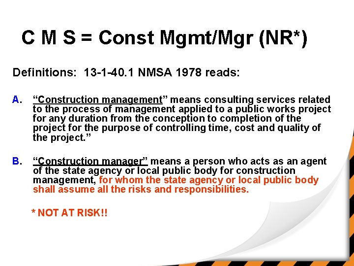 C M S = Const Mgmt/Mgr (NR*) Definitions: 13 -1 -40. 1 NMSA 1978