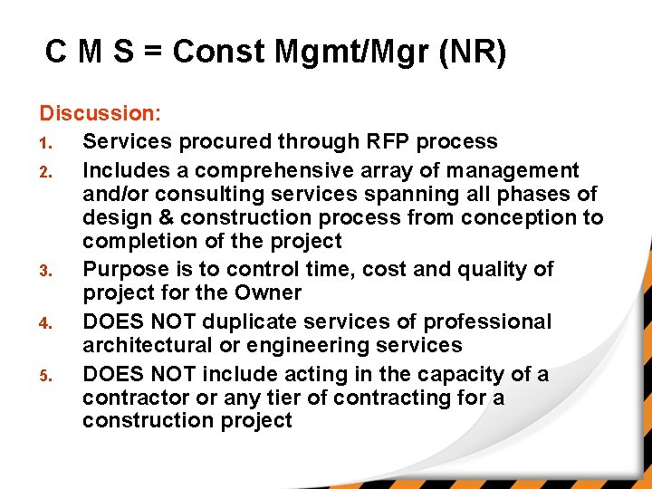 C M S = Const Mgmt/Mgr (NR) Discussion: 1. Services procured through RFP process