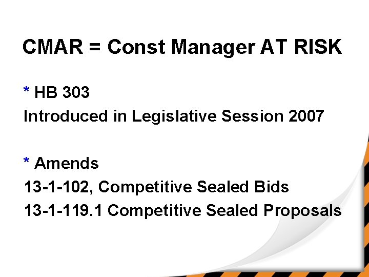 CMAR = Const Manager AT RISK * HB 303 Introduced in Legislative Session 2007