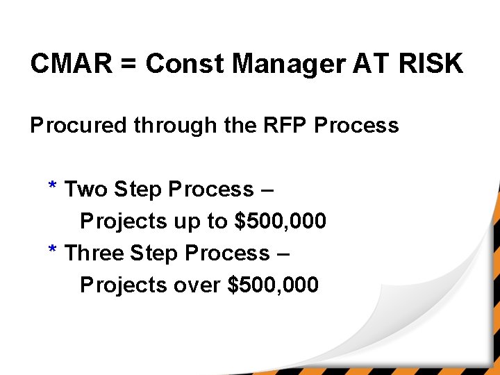 CMAR = Const Manager AT RISK Procured through the RFP Process * Two Step