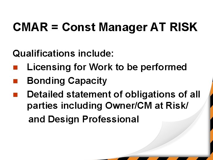 CMAR = Const Manager AT RISK Qualifications include: n Licensing for Work to be