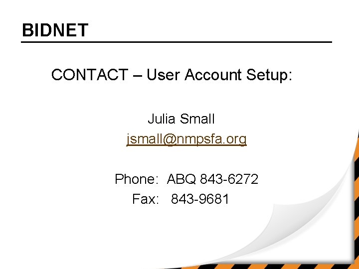 BIDNET CONTACT – User Account Setup: Julia Small jsmall@nmpsfa. org Phone: ABQ 843 -6272