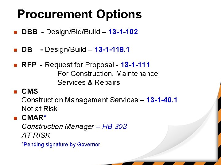 Procurement Options n DBB - Design/Bid/Build – 13 -1 -102 n DB n RFP