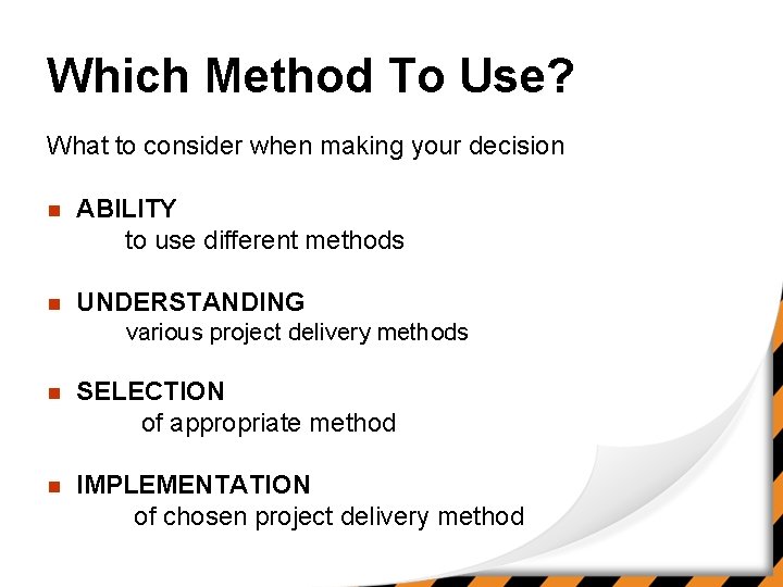 Which Method To Use? What to consider when making your decision n ABILITY to