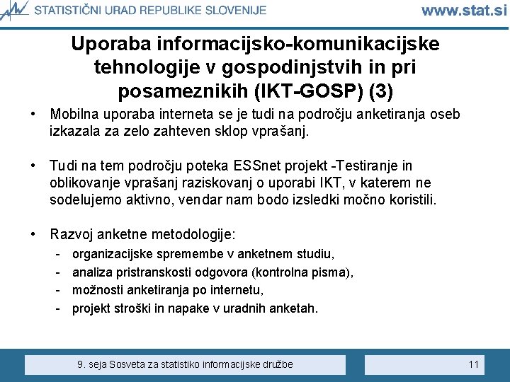 Uporaba informacijsko-komunikacijske tehnologije v gospodinjstvih in pri posameznikih (IKT-GOSP) (3) • Mobilna uporaba interneta