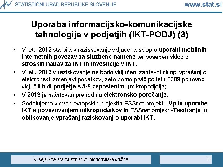 Uporaba informacijsko-komunikacijske tehnologije v podjetjih (IKT-PODJ) (3) • • V letu 2012 sta bila