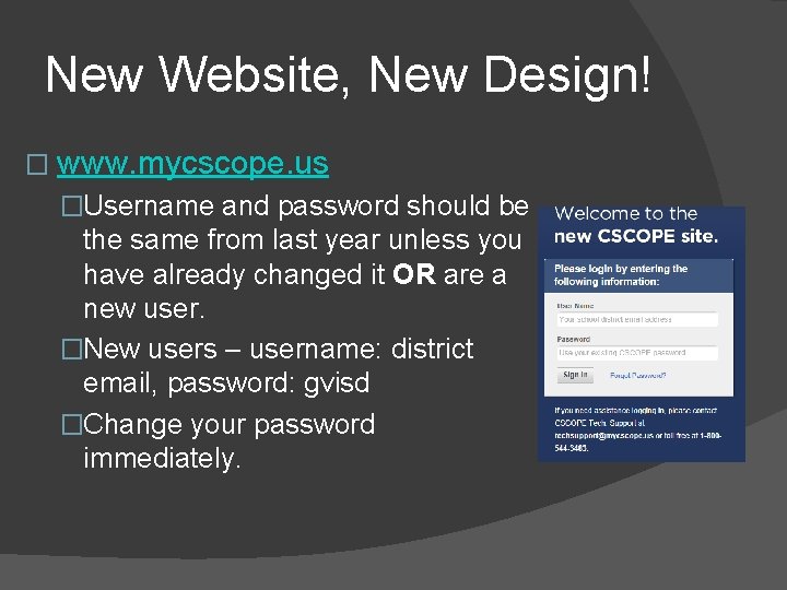 New Website, New Design! � www. mycscope. us �Username and password should be the