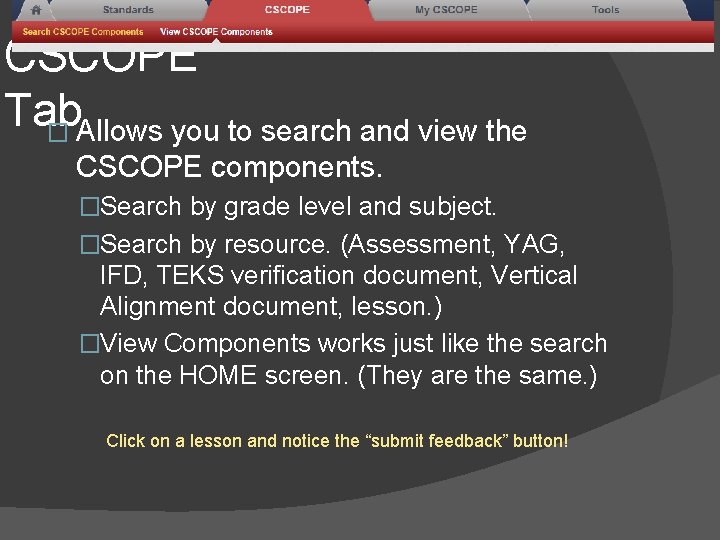 CSCOPE Tab � Allows you to search and view the CSCOPE components. �Search by