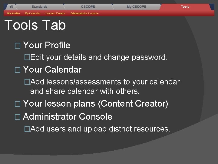 Tools Tab � Your Profile �Edit your details and change password. � Your Calendar