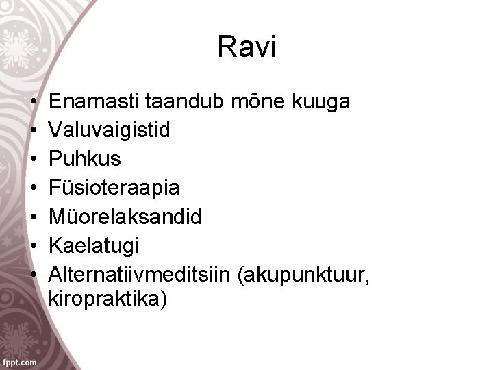 Ravi • • Enamasti taandub mõne kuuga Valuvaigistid Puhkus Füsioteraapia Müorelaksandid Kaelatugi Alternatiivmeditsiin (akupunktuur,