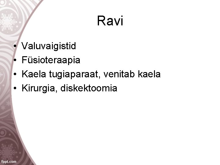 Ravi • • Valuvaigistid Füsioteraapia Kaela tugiaparaat, venitab kaela Kirurgia, diskektoomia 