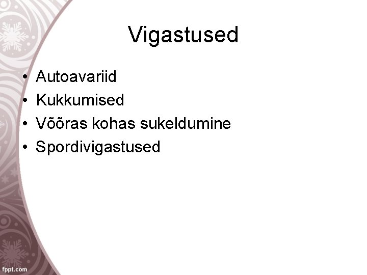 Vigastused • • Autoavariid Kukkumised Võõras kohas sukeldumine Spordivigastused 